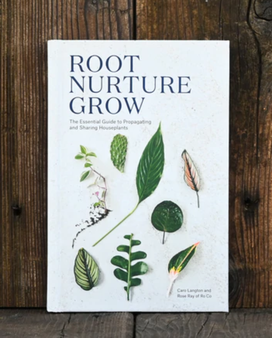 Root, Nurture, Grow: The Essential Guide to Propagating & Sharing Houseplants